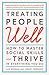 Treating People Well: How to Master Social Skills and Thrive in Everything You Do