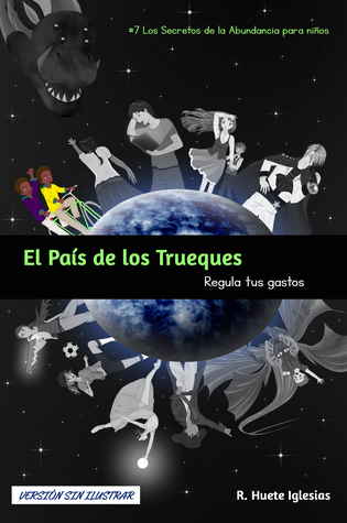 El País De Los Trueques: Regula Tus Gastos (Los Secretos De La Abundancia Para Niños #7)