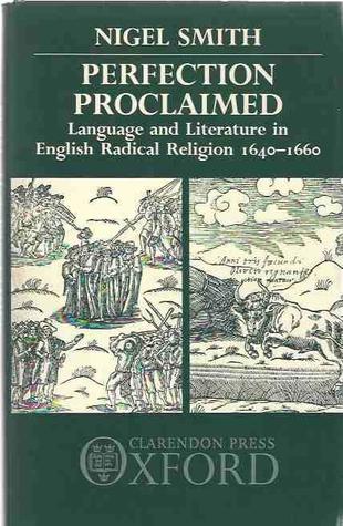 Perfection Proclaimed: Language and Literature in English Radical Religion 1640-1660