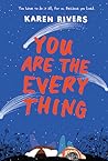 You Are The Everything by Karen Rivers
