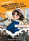 Anna Strong and the Revolutionary War Culper Spy Ring: A Spy on History Book Anna Strong and the Revolutionary War Culper Spy Ring: A Spy on History Book