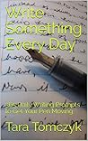 Write Something Every Day: 365 Daily Writing Prompts to Get Your Pen Moving