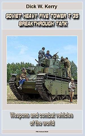 Soviet Heavy Five-tower T-35 Breakthrough Tank: Weapons and combat vehicles of the world (Kindle Edition)
