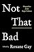 Not That Bad: Dispatches from Rape Culture