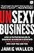 Unsexy Business: How 12 Ent...