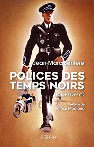 Polices des temps noirs - France 1939-1945 (French Edition)