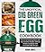 The Unofficial Big Green Egg Cookbook: The Art of Smoking Meat with Your Ceramic Smoker, Ultimate Smoker Cookbook with Irresistible BBQ Recipes