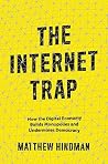 Book cover for The Internet Trap: How the Digital Economy Builds Monopolies and Undermines Democracy