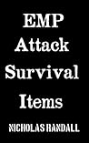 EMP Attack Survival Items : The Ultimate Guide On How To Build A Highly Effective Survival Kit That Will Allow To Survive An EMP Attack