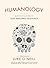 Humanology: A Scientist's Guide to our Amazing Existence