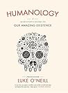 Humanology: A Scientist's Guide to our Amazing Existence