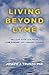 Living Beyond Lyme by Joseph J. Trunzo Living Beyond Lyme by Joseph J. Trunzo