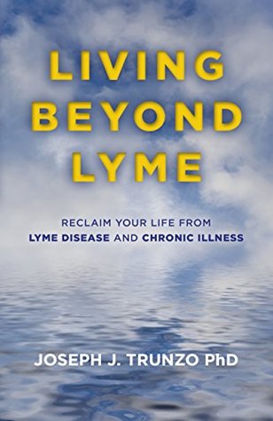 Living Beyond Lyme: Reclaim Your Life From Lyme Disease and Chronic Illness (Kindle Edition)