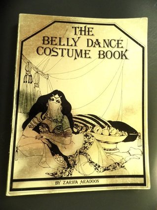 The belly dance costume book: All of the lore, lure, and merriment of making a costume