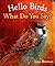 Hello Birds What Do You Say?