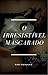O IRRESISTÍVEL MASCARADO by Cari Ramalho
