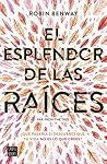El esplendor de las raíces by Robin Benway
