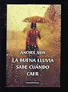 La buena lluvia sabe cuándo caer by Anchee Min