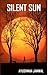 Silent Sun by Ayushman Jamwal