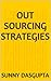 Out Sourcing Strategies by Sunny Dasgupta