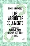Los laberintos de la mente: Comprende tus conflictos para superar lo que te limita (Spanish Edition) Los laberintos de la mente: Comprende tus conflictos para superar lo que te limita (Spanish Edition)