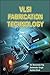 VLSI Fabrication Technology