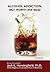 Alcohol Addiction: Not Wort...