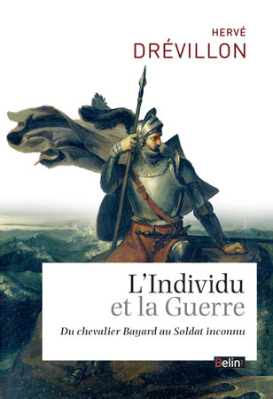 L'Individu et la Guerre. Du chevalier Bayard au Soldat inconnu