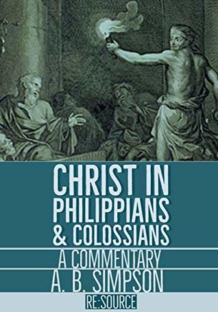 Christ in Philippians and Colossians: A Commentary