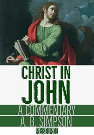 Christ in John: A Commentary
