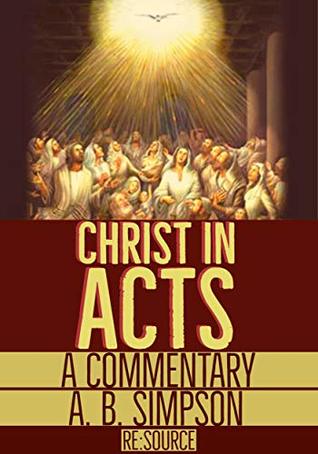 Christ in Acts: A Commentary