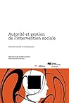 Autorité et gestion de l'intervention sociale: Entre servitude et actepouvoir (French Edition)