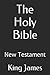 The Holy Bible: New Testament