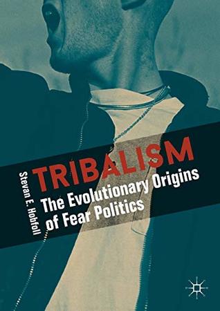 Tribalism: The Evolutionary Origins of Fear Politics (Paperback)
