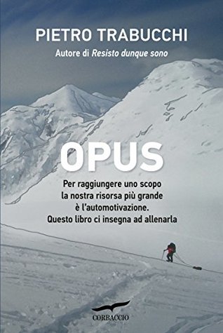 Opus: Manuale di automotivazione (Italian Edition)