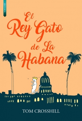 Portada de El Rey Gato de La Habana, de Tom Crosshill