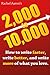 2,000 to 10,000: How to Write Faster, Write Better, and Write More of What You Love