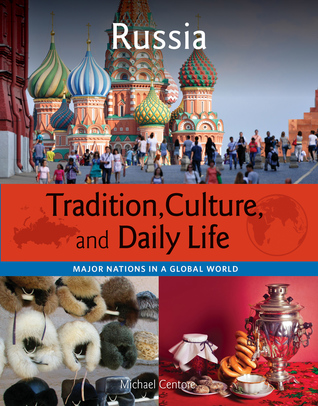 Russia (Tradition, Culture, and Daily Life: Major Nations in a Global World)