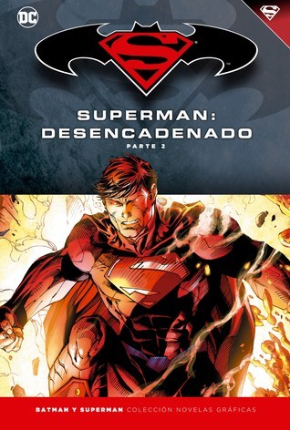 Superman desencadenado, parte 2 (Colección Novelas Gráficas Batman y Superman, #15)