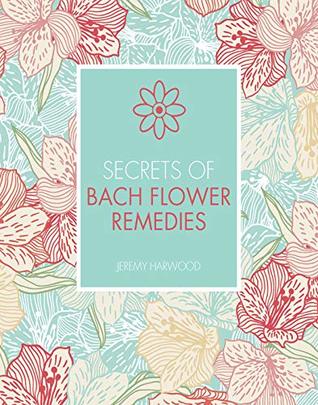 Secrets of Bach Flower Remedies (Kindle Edition)