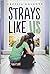 Strays Like Us