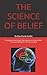 THE SCIENCE OF BELIEF: The greatest book to gain the greatest winning mindset - "The Coach Whisperer's secrets revealed".