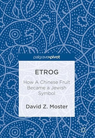 Etrog: How A Chinese Fruit Became a Jewish Symbol (Kindle Edition)