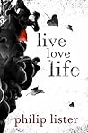 Live Love Life by Philip Lister