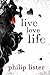 Live Love Life by Philip Lister Live Love Life by Philip Lister
