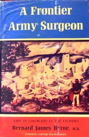 A Frontier Army Surgeon, Life in Colorado in the Eighties (Hardcover)