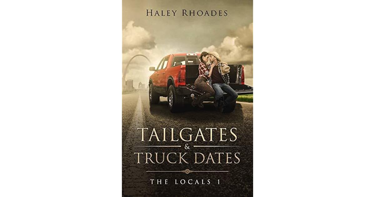 Tailgates & Truck Dates (The Locals 1) by Haley Rhoades