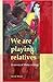 We are Playing Relatives: A Survey of Malay Writing (Verhandelingen van het Koninklijk Instituut voor Taal-, Land- en Volkenkunde, 215)