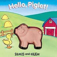 Hello, Piglet! : Squeeze-and-Squeak Books