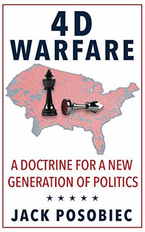 4D Warfare: A Doctrine for a New Generation of Politics (Kindle Edition)